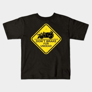 Don't Brake For Undead - yellow sign Kids T-Shirt